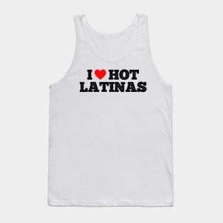 I love hot Latinas Tank Top